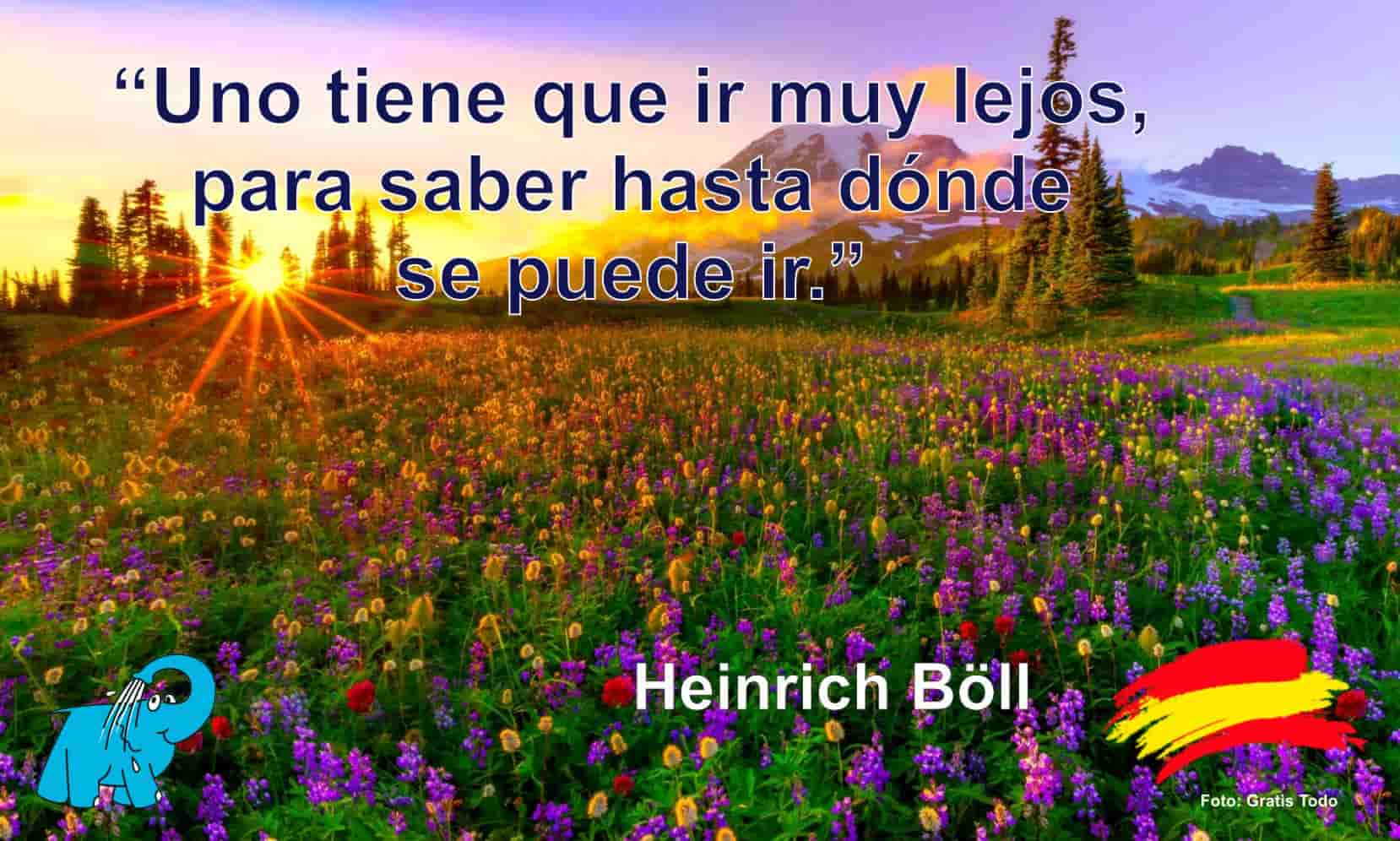 Uno tiene que ir muy lejos, para saber hasta dónde se puede ir.